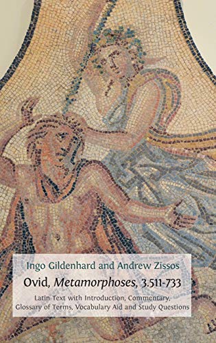 Ovid, Metamorphoses, 3.511-733: Latin Text with Introduction, Commentary, Glossary of Terms, Vocabulary Aid and Study Questions (Classics Textbooks, Band 5)