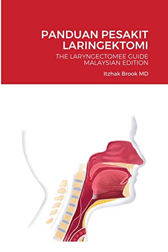 PANDUAN PESAKIT LARINGEKTOMI: THE LARYNGECTOMEE GUIDE MALAYSIAN EDITION