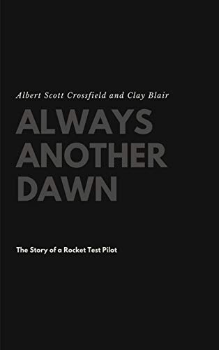 Always Another Dawn: The Story of a Rocket Test Pilot