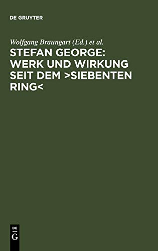 Stefan George: Werk und Wirkung seit dem >Siebenten Ring