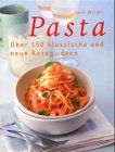 Pasta. Über 150 klassische und neue Rezeptideen