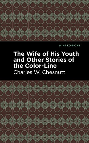 The Wife of His Youth and Other Stories of the Color Line (Mint Editions―Black Narratives)