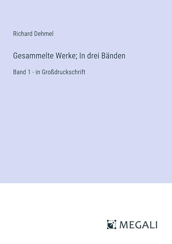 Gesammelte Werke; In drei Bänden: Band 1 - in Großdruckschrift