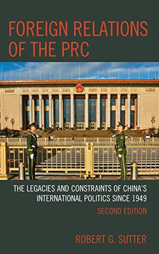 Foreign Relations of the PRC: The Legacies and Constraints of China's International Politics since 1949, Second Edition