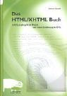 Das HTML /XHTML Buch. mit Cascading Style Sheets und einer Einführung in XML