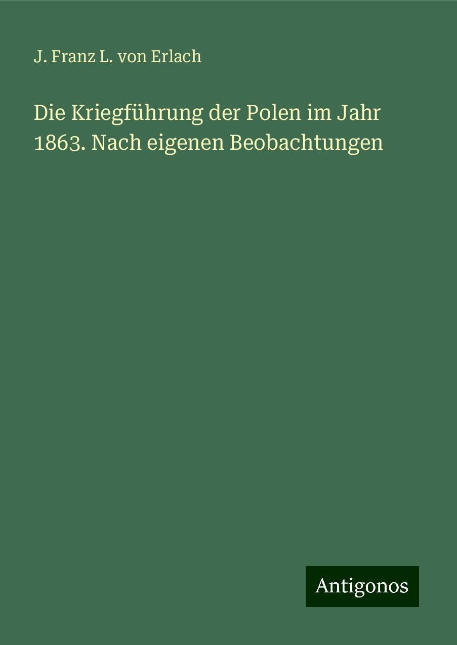 Die Kriegführung der Polen im Jahr 1863. Nach eigenen Beobachtungen