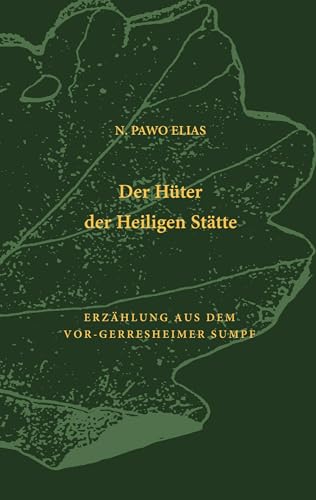 Der Hüter der Heiligen Stätte: Erzählung aus dem Vor-Gerresheimer Sumpf