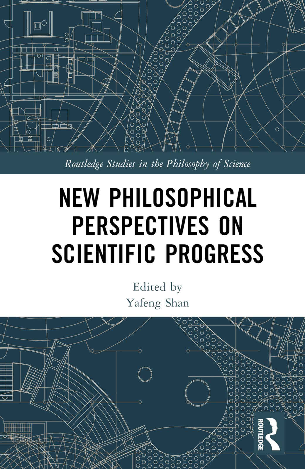 New Philosophical Perspectives on Scientific Progress (Routledge Studies in the Philosophy of Science)