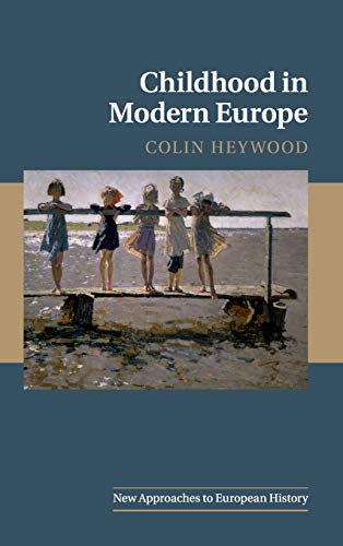 Childhood in Modern Europe (New Approaches to European History, Band 56)