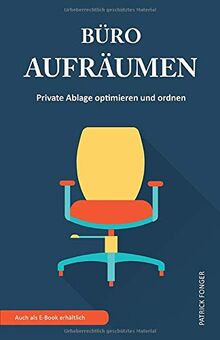 Büro aufräumen: Private Ablage optimieren und ordnen