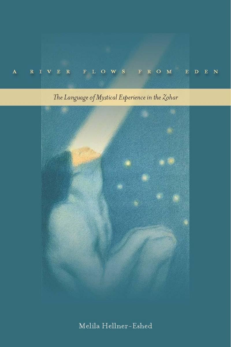 Melila Hellner-Eshed A River Flows From Eden, The Language Of Mystical Experience In The Zohar