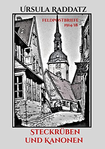 Steckrüben und Kanonen: Feldpostbriefe 1914/18