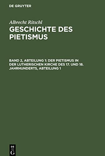 Geschichte des Pietismus, Band 2, Abteilung 1, Der Pietismus in der lutherischen Kirche des 17. und 18. Jahrhunderts, Abteilung 1