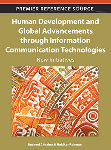 Human Development and Global Advancements through Information Communication Technologies: New Initiatives (Premier Reference Source)