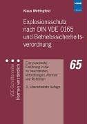 Explosionsschutz nach DIN VDE 0165 und Betriebssicherheitsverordnung: Eine praxisnahe Einführung in die zu beachtenden Verordnungen, Normen und Richtlinien