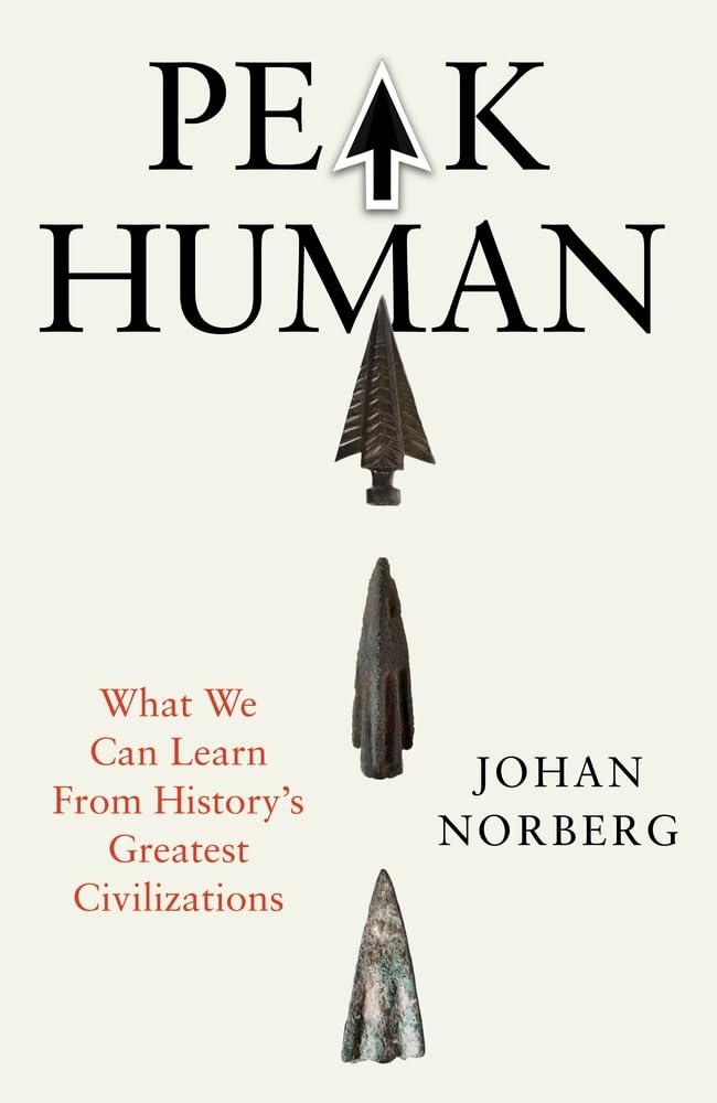Johan Norberg Peak Human, What We Can Learn From The Rise And Fall Of Golden Ages
