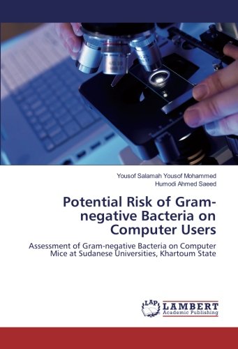 Potential Risk of Gram-negative Bacteria on Computer Users: Assessment of Gram-negative Bacteria on Computer Mice at Sudanese Universities, Khartoum State