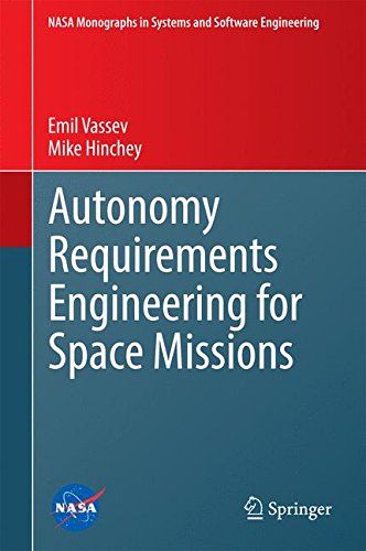 Autonomy Requirements Engineering for Space Missions (NASA Monographs in Systems and Software Engineering)