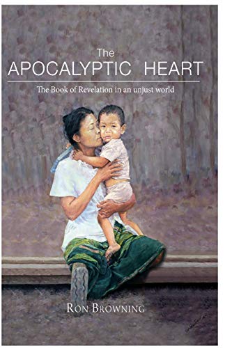 The Apocalyptic Heart: The Book of Revelation in an Unjust World