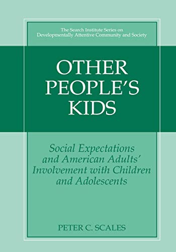 Other People's Kids: Social Expectations And American Adults? Involvement With Children And Adolescents (The Search Institute Series on Developmentally Attentive Community and Society, 2, Band 2)