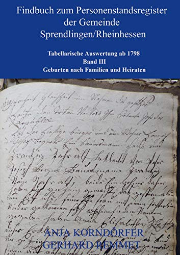 Findbuch zum Personenstandsregister der Gemeinde Sprendlingen/Rheinhessen: Tabellarische Auswertung ab 1798 Band III