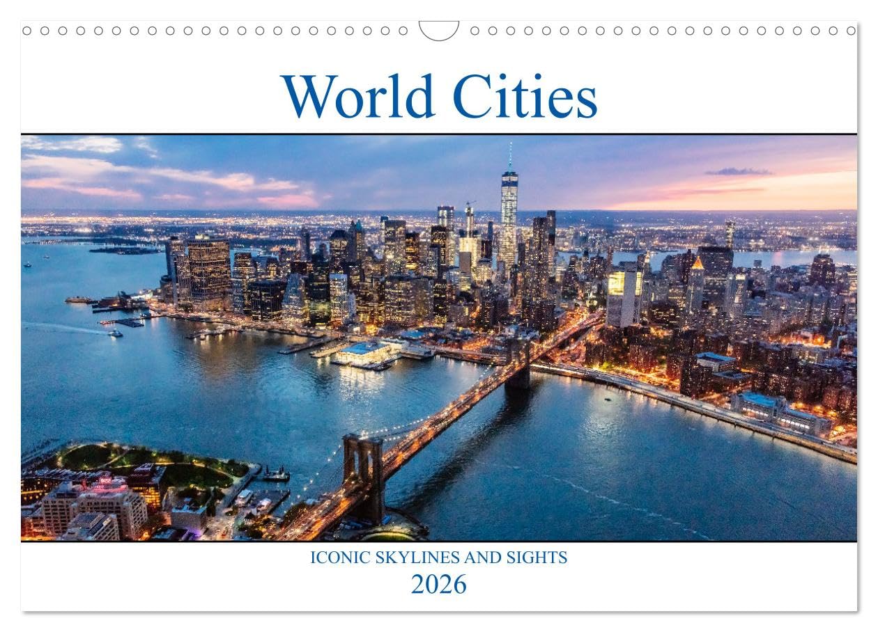 World Cities - Iconic skylines and sights (Wall Calendar 2026 DIN A3 landscape), CALVENDO 12 Month Wall Calendar: Amazing views of the most famous cities