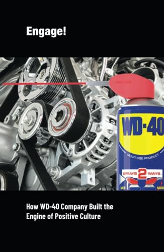 Engage!: How WD-40 Company Built the Engine of Positive Culture