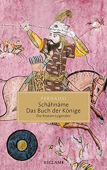 Schāhnāme – Das Buch der Könige: Die Rostam-Legenden (Reclam Taschenbuch)