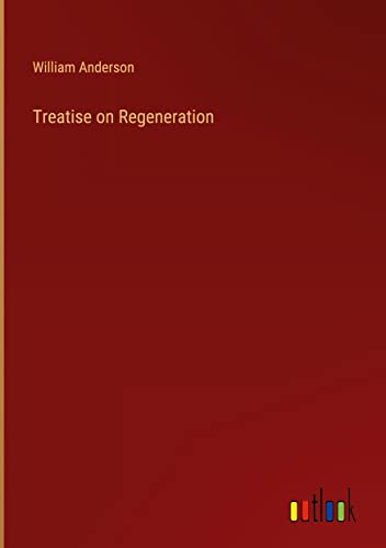 Treatise on Regeneration