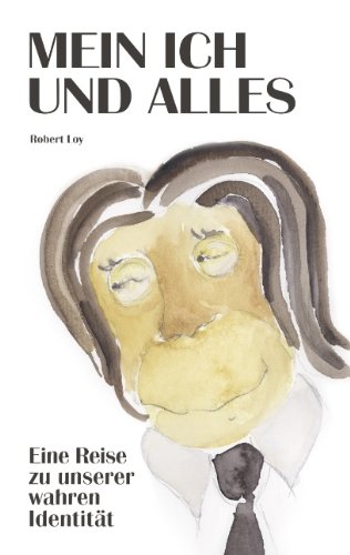 MEIN ICH UND ALLES: Eine Reise zu unserer wahren Identität