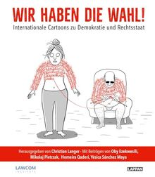 Bild von Christian Langer - Wir haben die Wahl!: Internationale Cartoons zu Demokratie und Rechtsstaat | Ein satirischer Blick auf die Weltlage: mit Textbeiträgen von internationalen politischen Persönlichkeiten