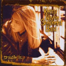 Trouble Is von Shepherd,Kenny Wayne | CD | Zustand gut