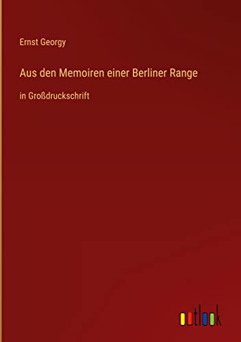 Aus den Memoiren einer Berliner Range: in Großdruckschrift