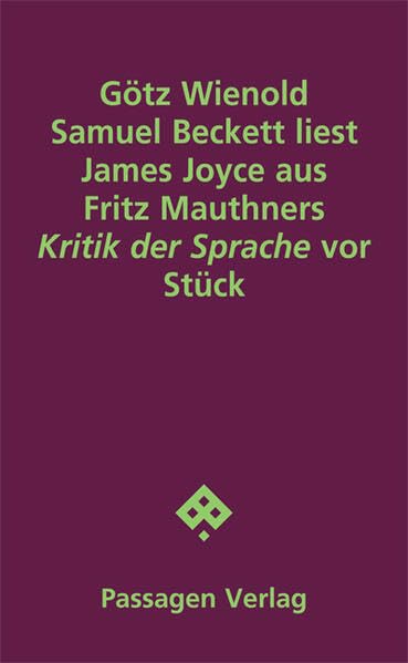 Samuel Beckett liest James Joyce aus Fritz Mauthners Kritik der Sprache vor: Stück (Passagen Literatur)