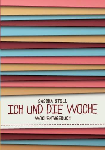 Ich und die Woche: Wochentagebuch