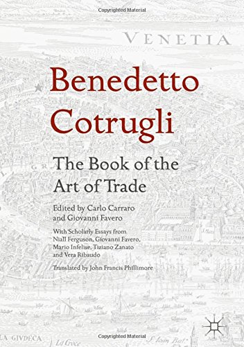 Benedetto Cotrugli - The Book of the Art of Trade: With Scholarly Essays from Niall Ferguson, Giovanni Favero, Mario Infelise, Tiziano Zanato and Vera Ribaudo
