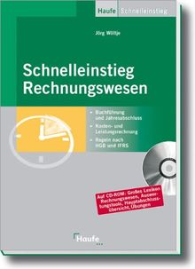 Schnelleinstieg Rechnungswesen / Mit CD-ROM: Buchführung und Jahresabschluss, Kosten- und Leistungsrechnung, Regeln nach HGB und IFRS