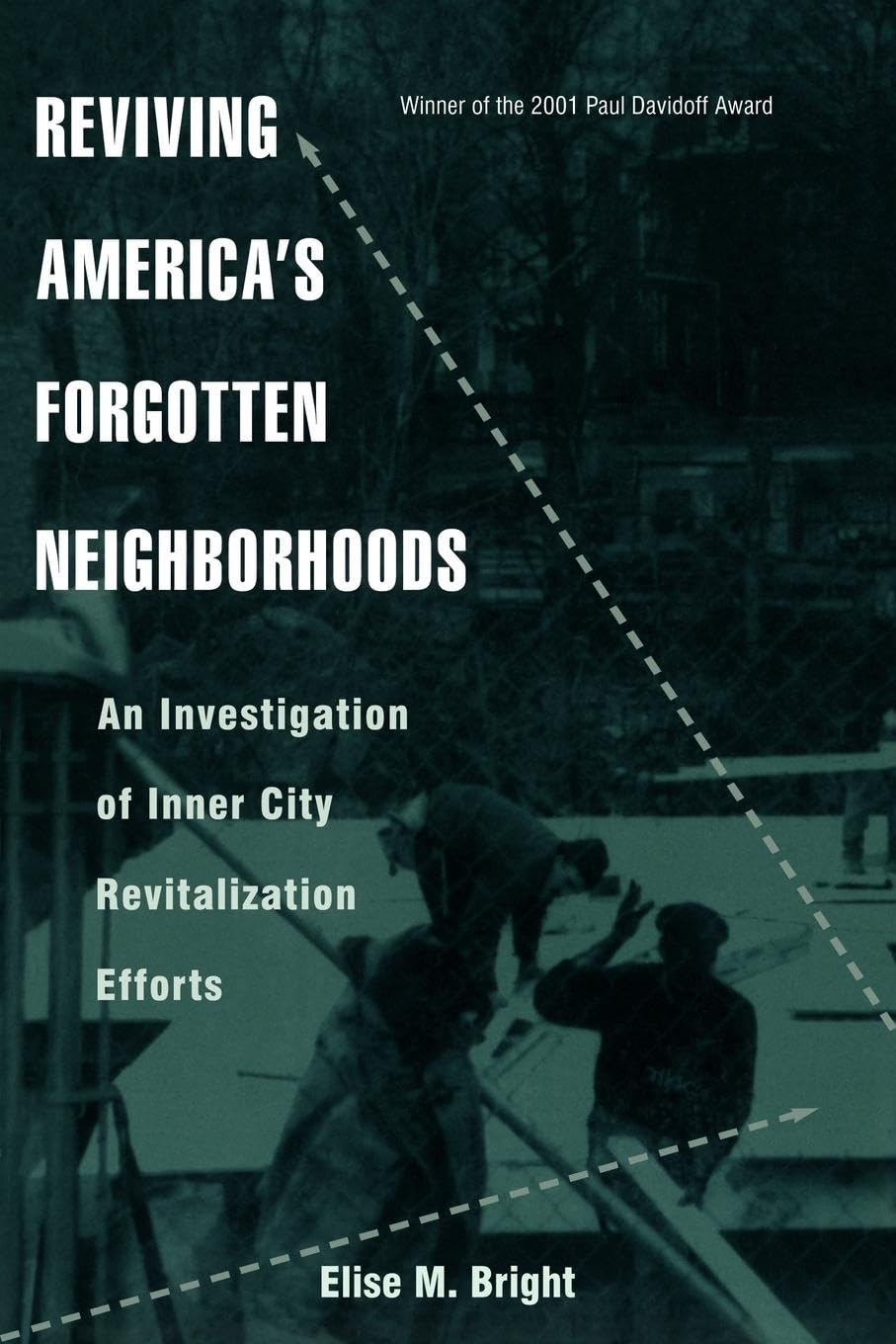 Reviving America's Forgotten Neighborhoods: An Investigation of Inner City Revitalization Efforts (Contemporary Urban Affairs)