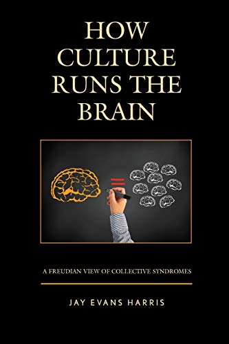 How Culture Runs the Brain: A Freudian View of Collective Syndromes (Dialog-on-Freud)