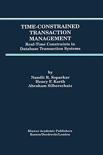 Time-Constrained Transaction Management: Real-Time Constraints in Database Transaction Systems (Advances in Database Systems) (Advances in Database Systems, 2, Band 2)