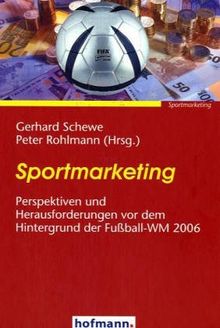 Sportmarketing: Perspektiven und Herausforderungen vor dem Hintergrund der Fußball-WM 2006