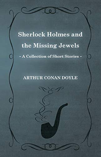 Sherlock Holmes and the Missing Jewels (A Collection of Short Stories)