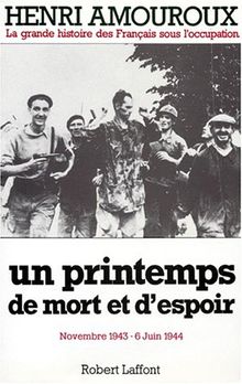 La grande histoire des Français sous l'Occupation. Vol. 7. Un printemps de mort et d'espoir : novembre 1943-juin 1944