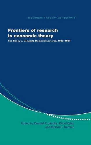Frontiers of Research in Economic Theory: The Nancy L. Schwartz Memorial Lectures, 1983–1997 (Econometric Society Monographs, Band 29)