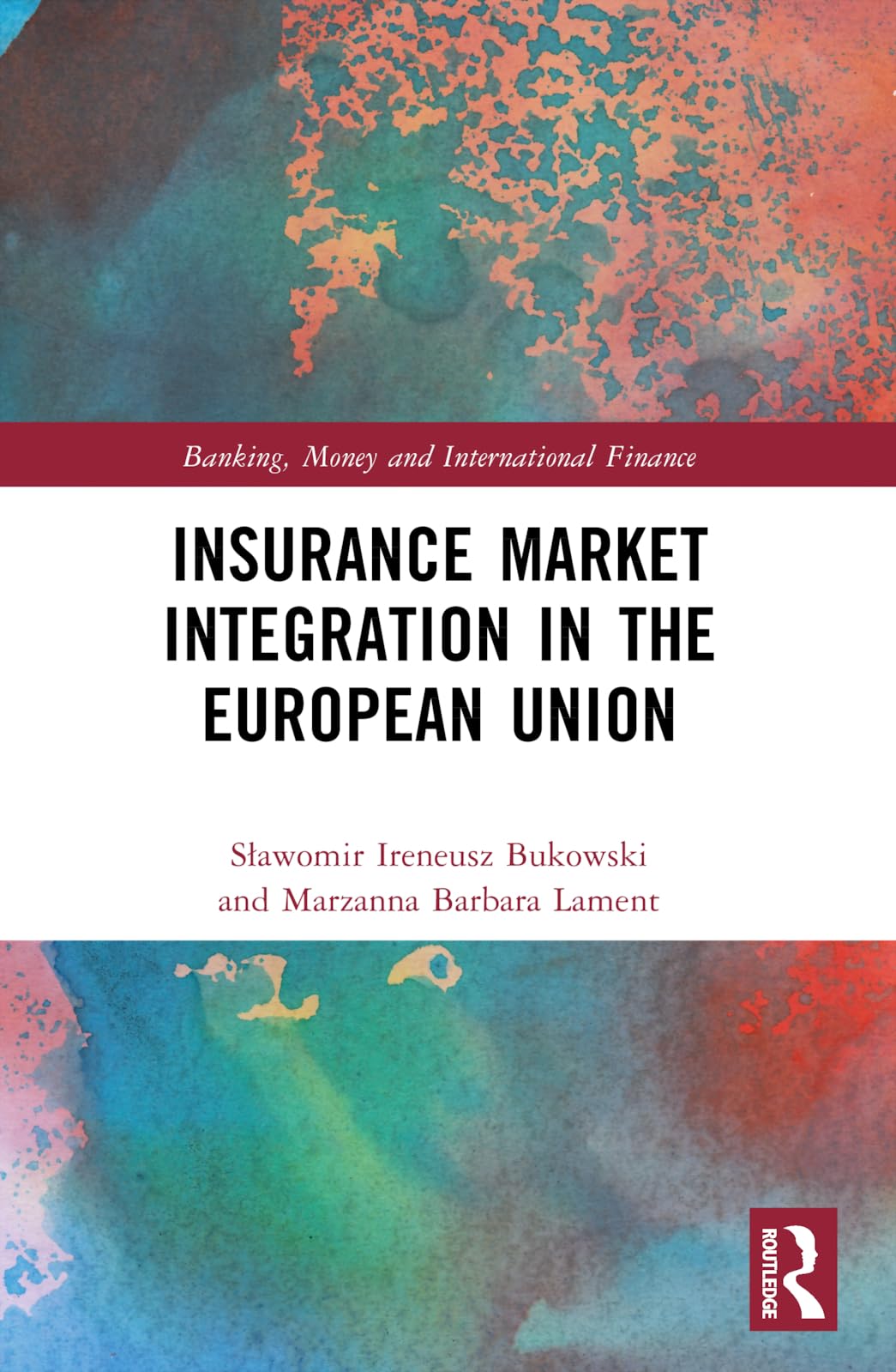 Insurance Market Integration in the European Union (Banking, Money and International Finance)
