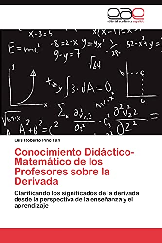 Conocimiento Didáctico-Matemático de los Profesores sobre la Derivada: Clarificando los significados de la derivada desde la perspectiva de la enseñanza y el aprendizaje