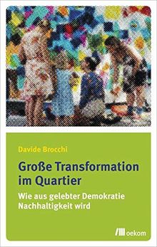 Große Transformation im Quartier: Wie aus gelebter Demokratie Nachhaltigkeit wird