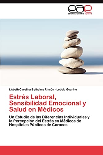 Estrés Laboral, Sensibilidad Emocional y Salud en Médicos: Un Estudio de las Diferencias Individuales y la Percepción del Estrés en Médicos de Hospitales Públicos de Caracas