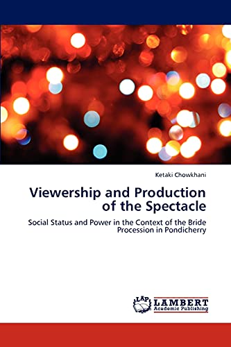 Viewership and Production of the Spectacle: Social Status and Power in the Context of the Bride Procession in Pondicherry