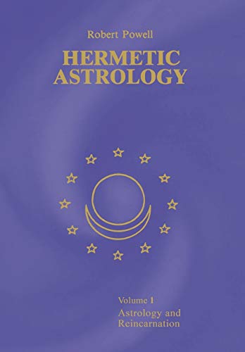Robert Powell Hermetic Astrology, Vol. 1. Astrology And Reincarnation